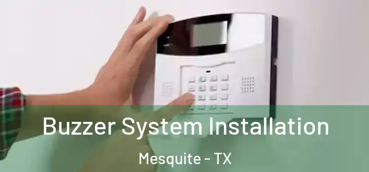  Buzzer System Installation Mesquite - TX