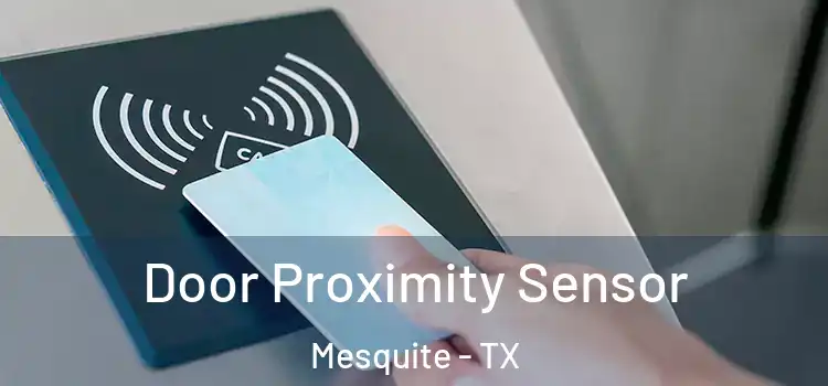  Door Proximity Sensor Mesquite - TX