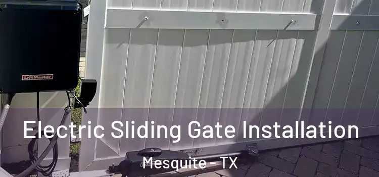 Electric Sliding Gate Installation Mesquite - TX