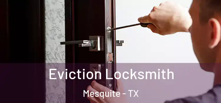  Eviction Locksmith Mesquite - TX