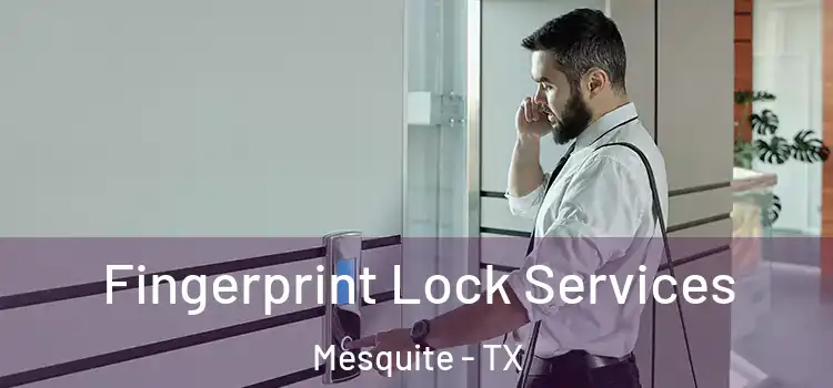 Fingerprint Lock Services Mesquite - TX