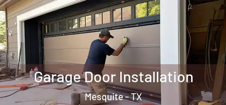  Garage Door Installation Mesquite - TX
