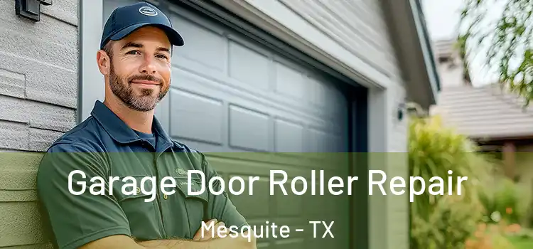  Garage Door Roller Repair Mesquite - TX