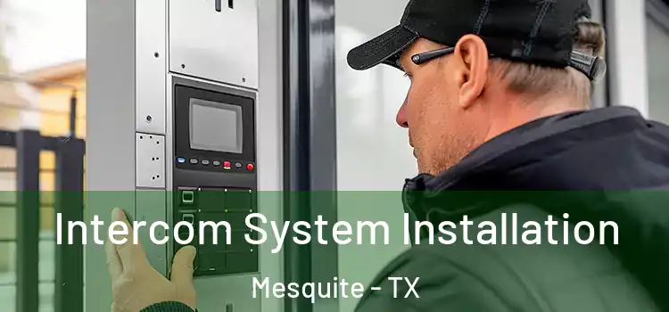  Intercom System Installation Mesquite - TX