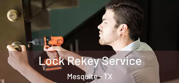  Lock Rekey Service Mesquite - TX