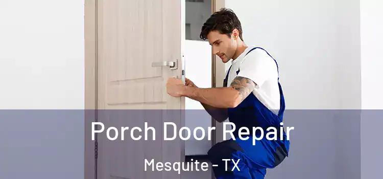  Porch Door Repair Mesquite - TX