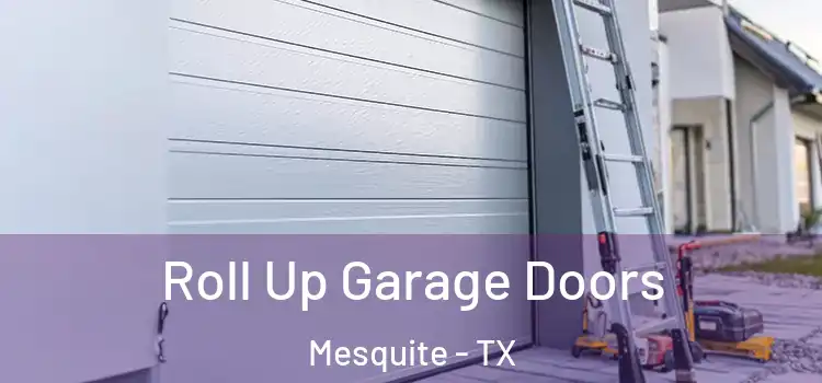  Roll Up Garage Doors Mesquite - TX