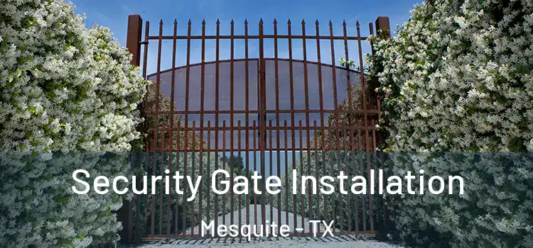  Security Gate Installation Mesquite - TX