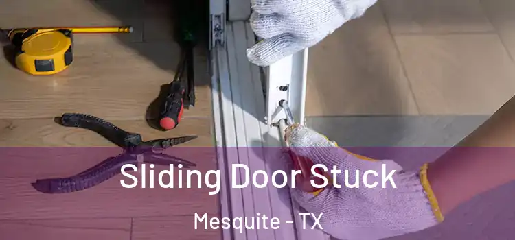 Sliding Door Stuck Mesquite - TX